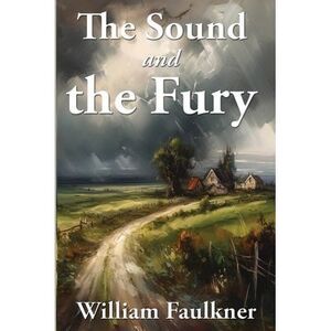 The Sound and the Fury -- William Faulkner